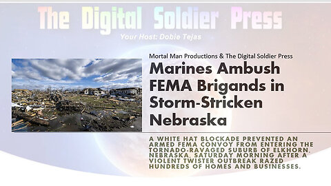 Marines Ambush FEMA Brigands In Storm Ravaged Nebraska - 5/1/24..