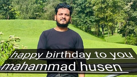 Happy birthday to you mahammad husen