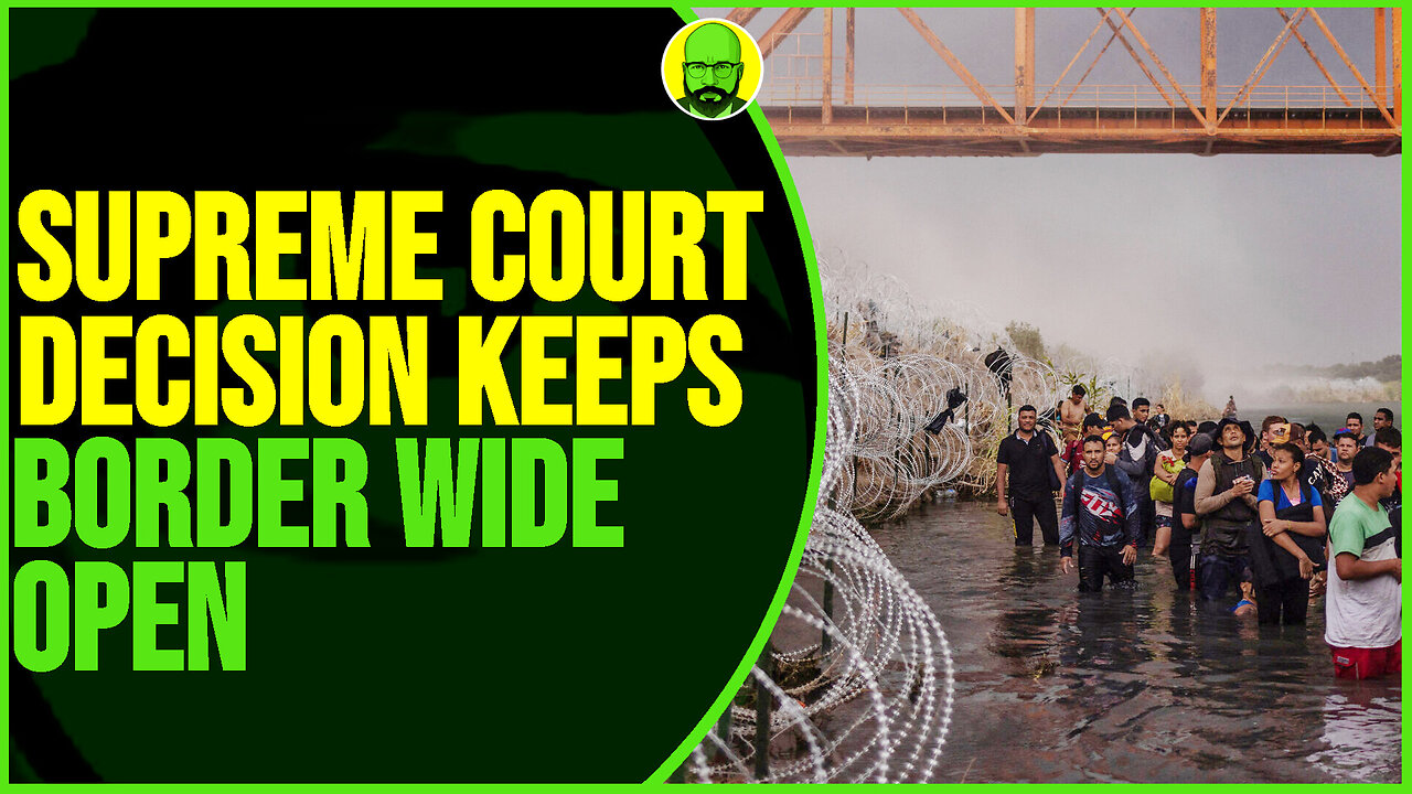 SUPREME COURT DECISION KEEPS BORDER WIDE OPEN