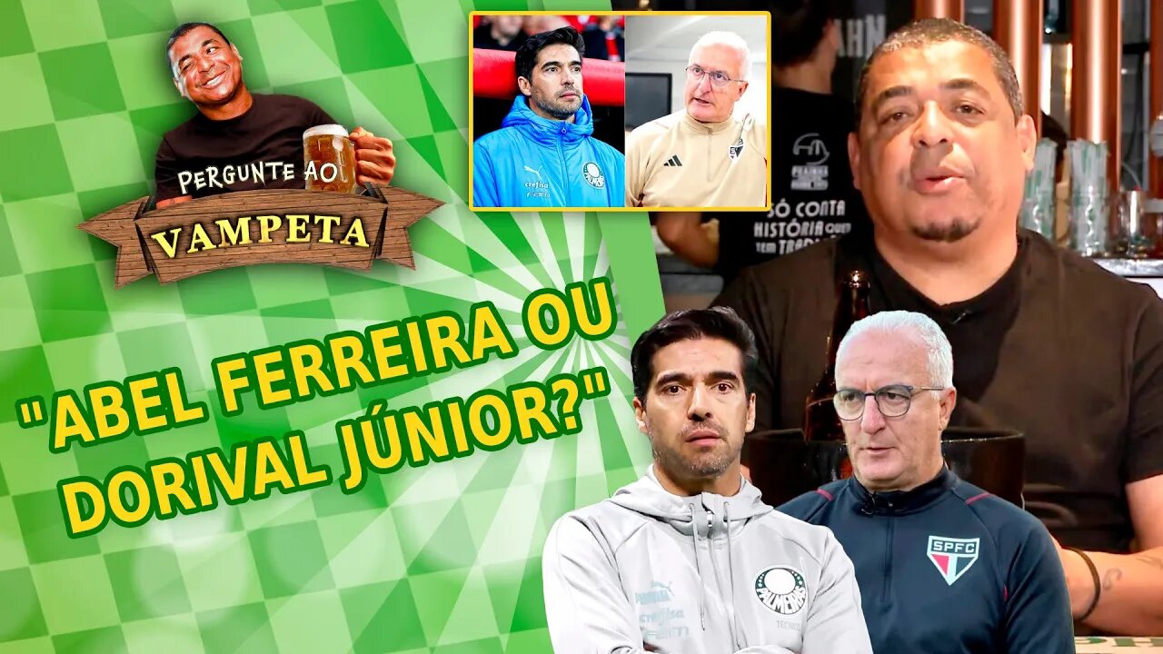 "Quem é MELHOR: Abel Ferreira ou Dorival Júnior?" PERGUNTE AO VAMPETA #151