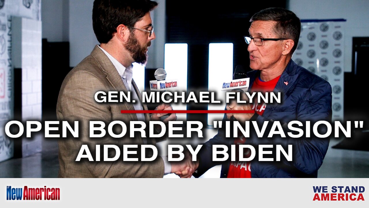 Gen. Flynn: Open Border "Invasion" Aided by Biden to "Destroy" USA