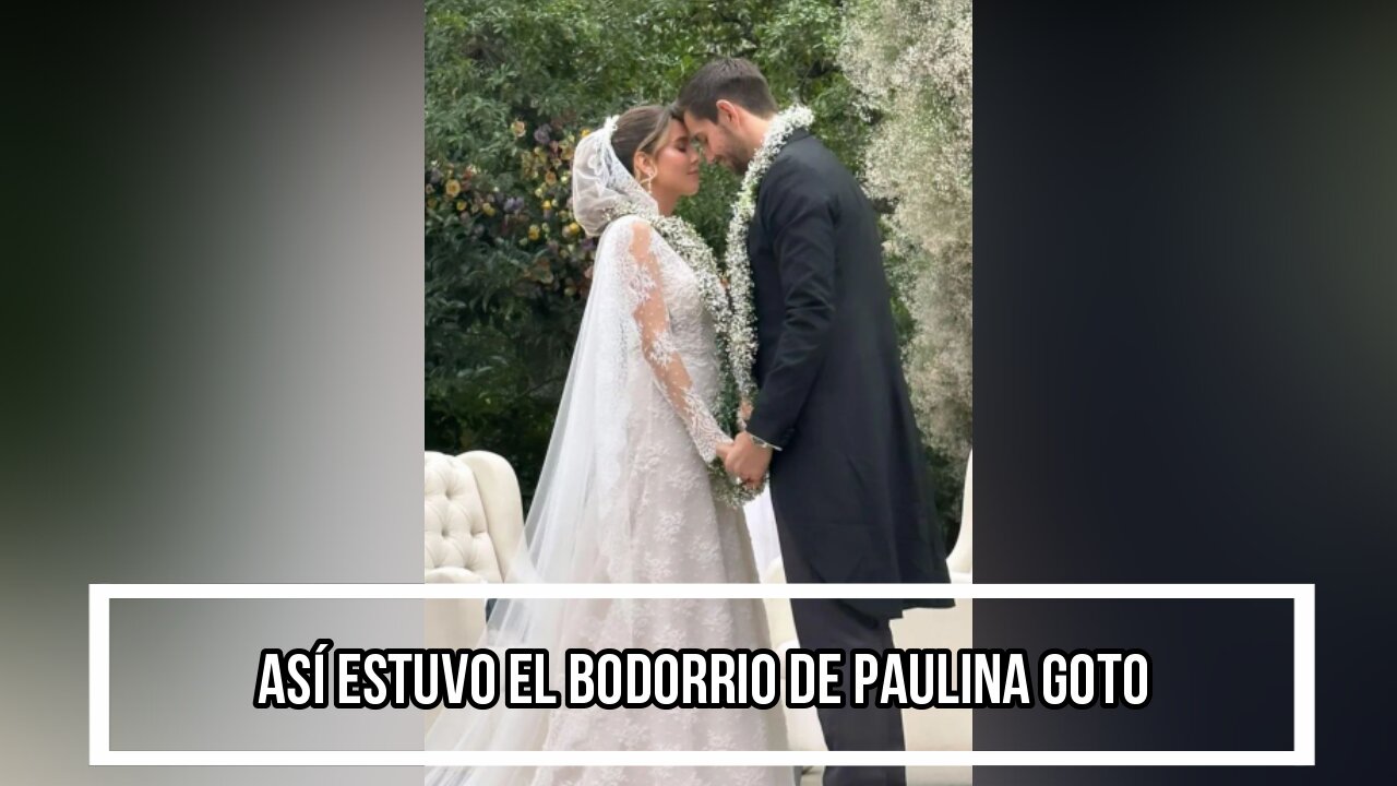 ASÍ ESTUVO EL BODORRIO DE PAULINA GOTO