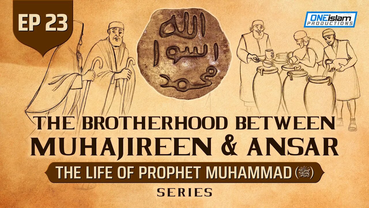 The Brotherhood Between Muhajireen & Ansar | Ep 23 | The Life Of Prophet Muhammad ﷺ Series