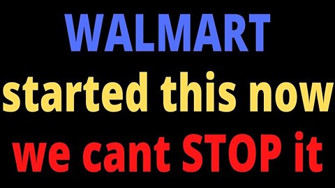 Walmart Started This, Now We Can't Stop It! I Will Show You Proof Of All This Information!