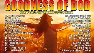 GOODNESS OF GOD ~ Christian Music Worship Songs With Lyrics🙏 Hillsong Playlist 🙏 Peaceful Morning