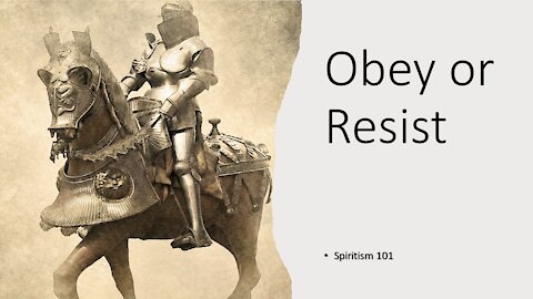 Obey or Resist – What does Spiritism Tell Us