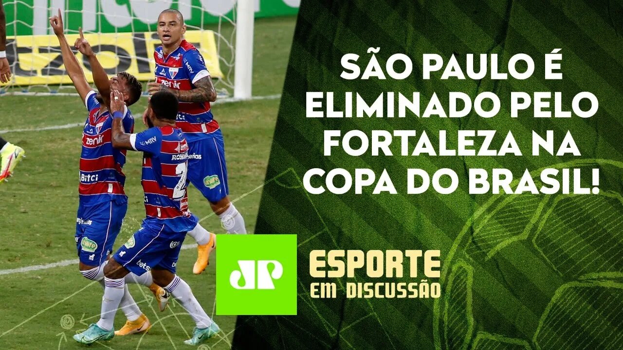 São Paulo DECEPCIONA e CAI para o Fortaleza! | Flamengo ELIMINA o Grêmio! | ESPORTE EM DISCUSSÃO