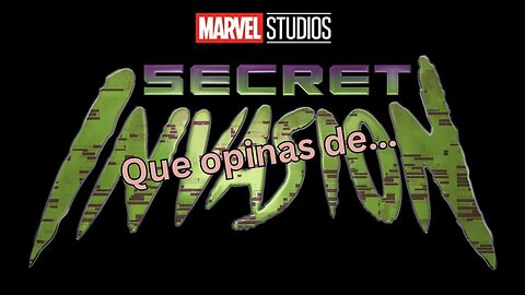 Que opinas de Secret Invasion?