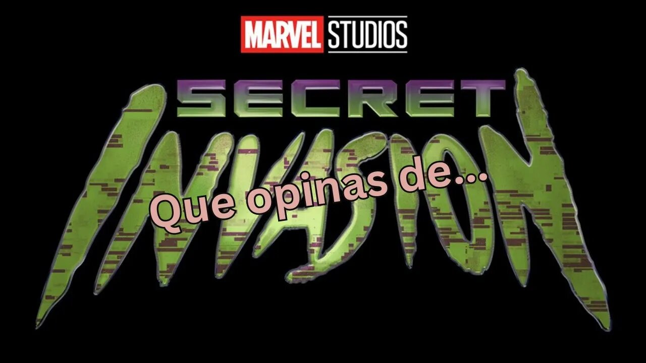 Que opinas de Secret Invasion?