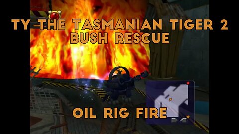 Ty 2: Bush Rescue (Oil Rig Fire)