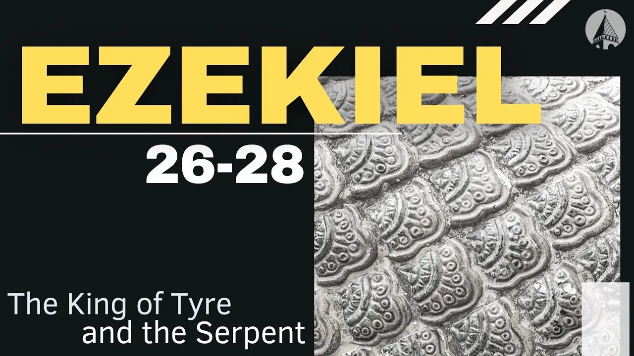 "Ezekiel: The King Of Tyre And The Serpent" (Ezekiel 26 - 28)