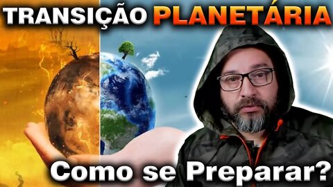 Transição Planetária, Como se Preparar?