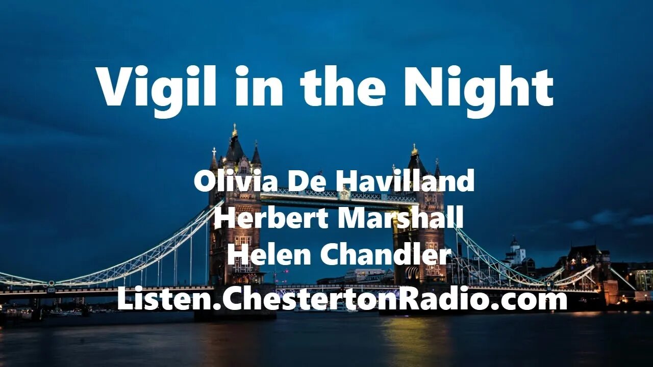 Vigil in the Night - Olivia De Haviland - Herbert Marshall - Helen Chandler - Lux Radio Theater