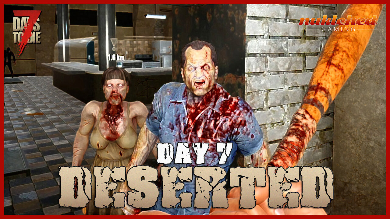 Deserted: Day 7 | 7 Days to Die Gaming Series