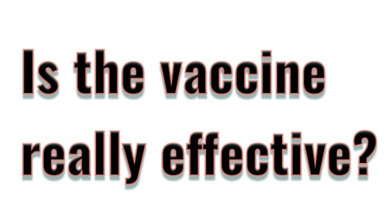 IS THE VACCINE REALLY EFFECTIVE?