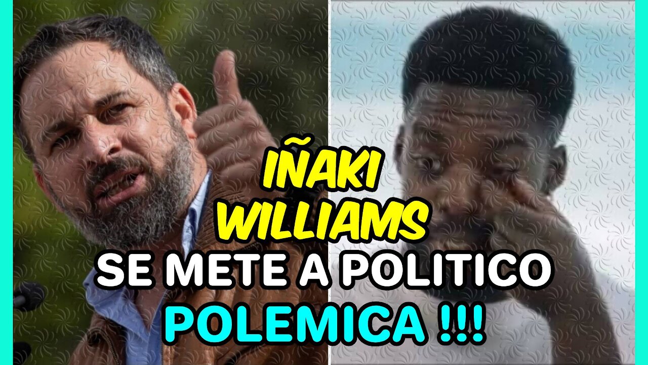 IÑAKI WILLIAMS ataca a SANTIAGO ABASCAL (VOX) y ya tenemos POLÉMICA: ¿DECLARACIONES ACERTADAS?