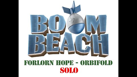 Boom Beach - Operation Forlorn Hope - Orbifold - Solo