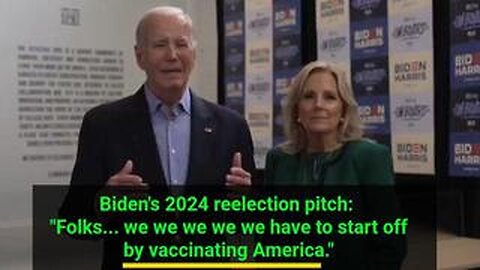 Biden's 2024 reelection pitch: "Folks... we we we we we have to start off by vaccinating America."