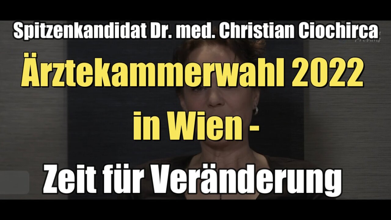 Spitzenkandidat Dr. Christian Ciochirca: Ärztekammerwahl 2022 in Wien - Zeit für Veränderung (2022)