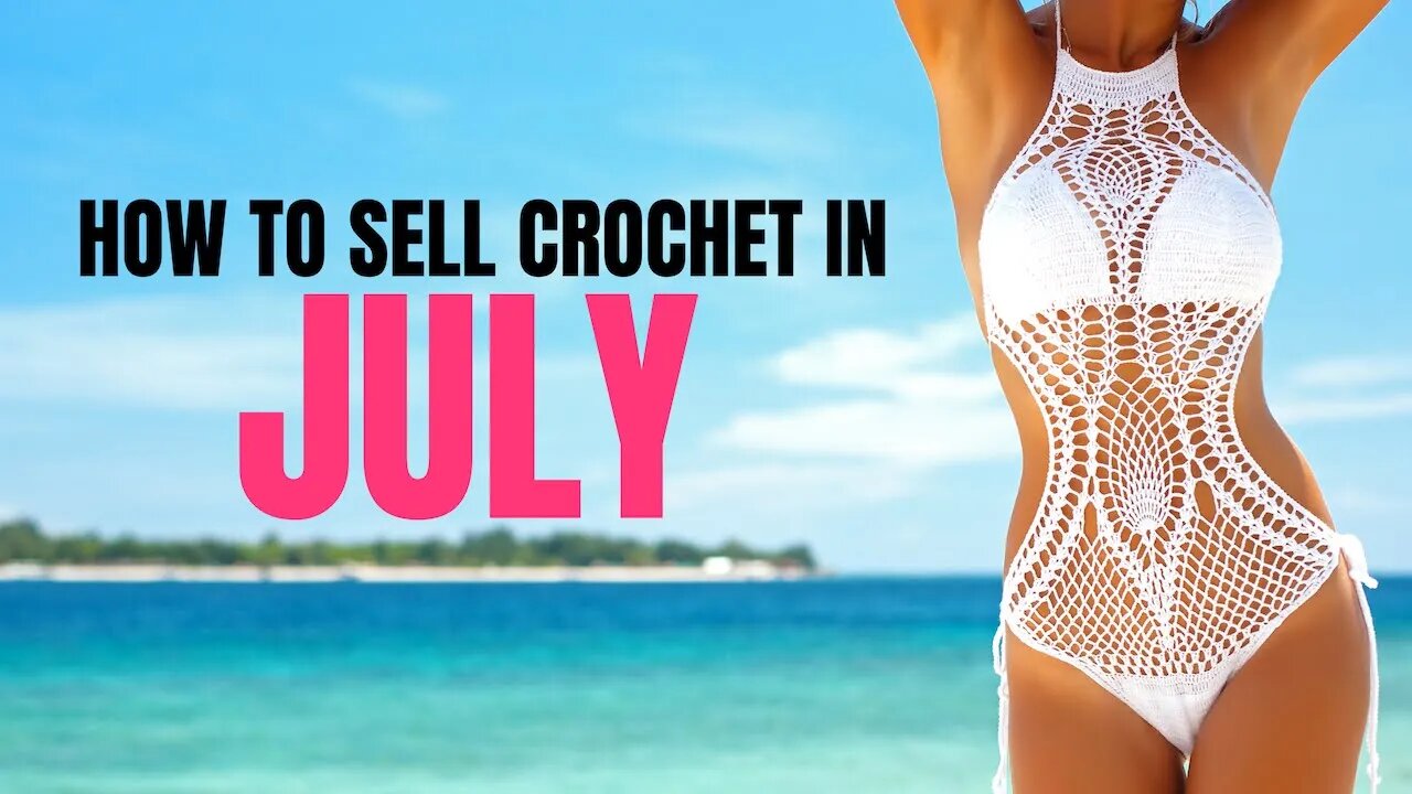 Maximize Your Crochet Business Income: July Money-Making Tips