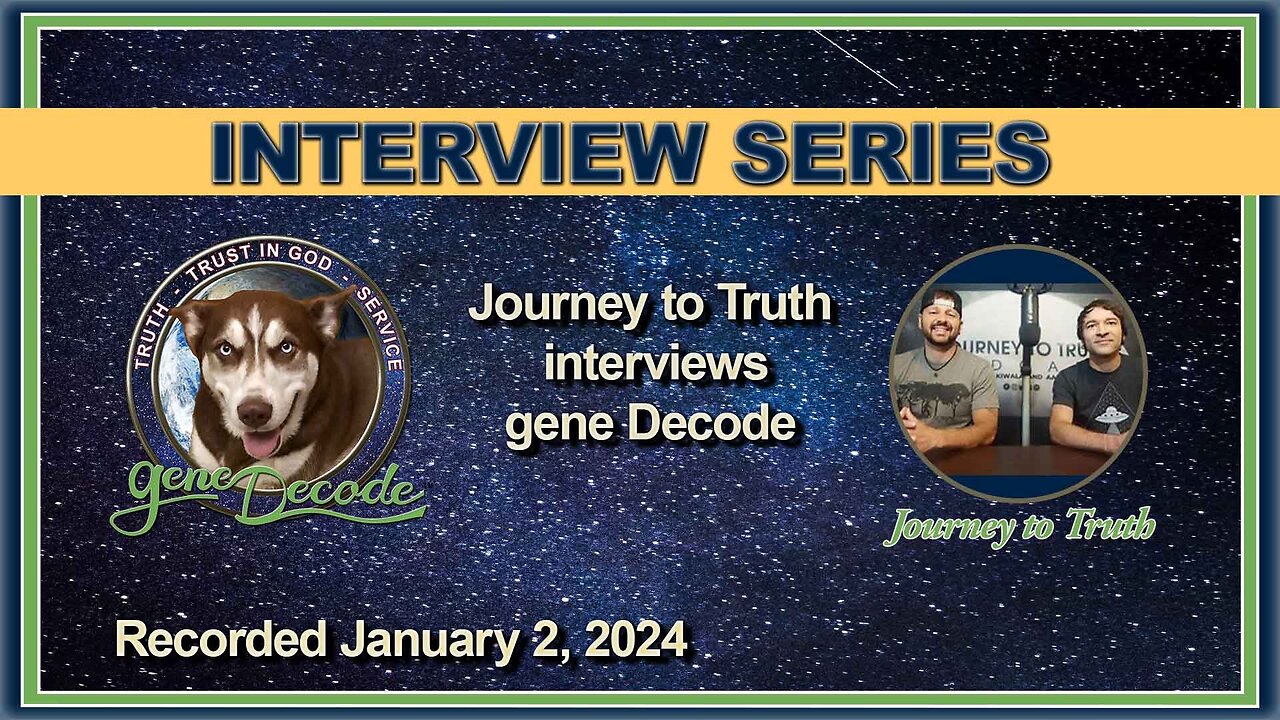 2024-01-02: Journey To Truth Interview with gene Decode