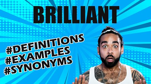 Definition and meaning of the word "brilliant"