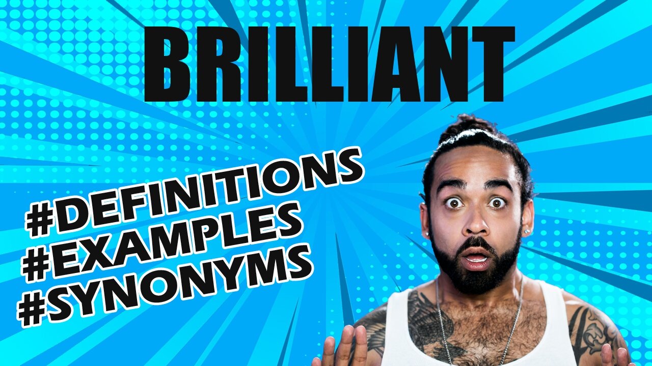 Definition and meaning of the word "brilliant"