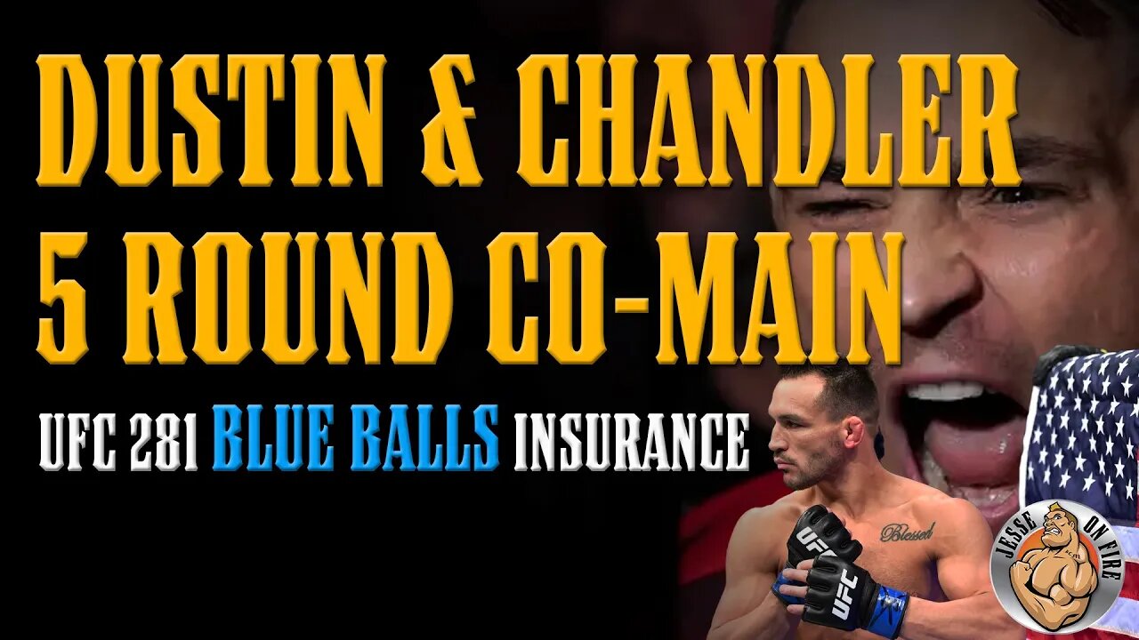 Chandler vs Dustin 5 Round Co-Main Event UFC 281 - NO MORE BLUE BALLS