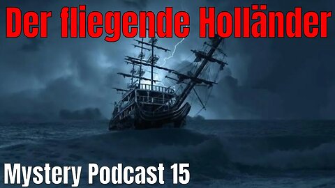 Mystery Podcast 15 Der fliegende Holländer