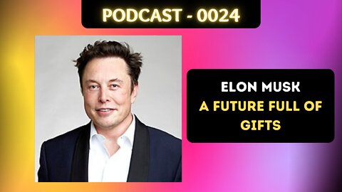 0024 | Elon Musk | Future gift of prophecy?