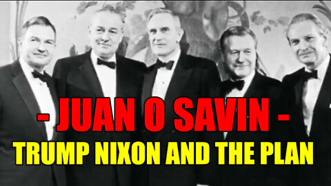 Juan O' Savin (Must See!) Trump Nixon And The Plan!