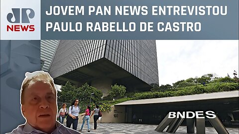 Ex-presidente do BNDES analisa as primeiras decisões da nova gestão do banco