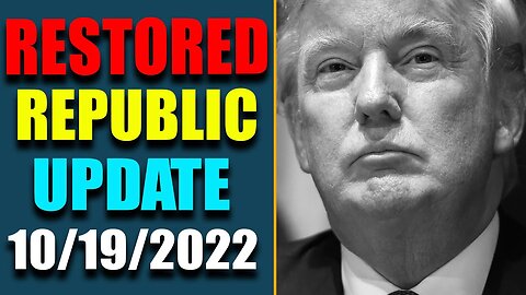 RESTORED REPUBLIC VIA A GCR HUGE UPDATE AS OF OCT 19, 2022