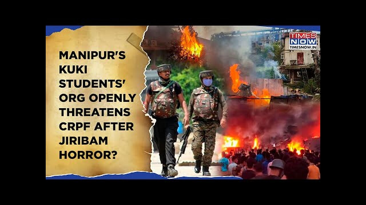 Manipur: Kuki Students' Organisation Threatens CRPF | Jiribam Attack | Who's Fueling Tensions? Watch