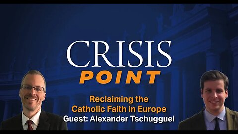 Proclaiming the Catholic Faith in Europe (Guest: Alexander Tschugguel)