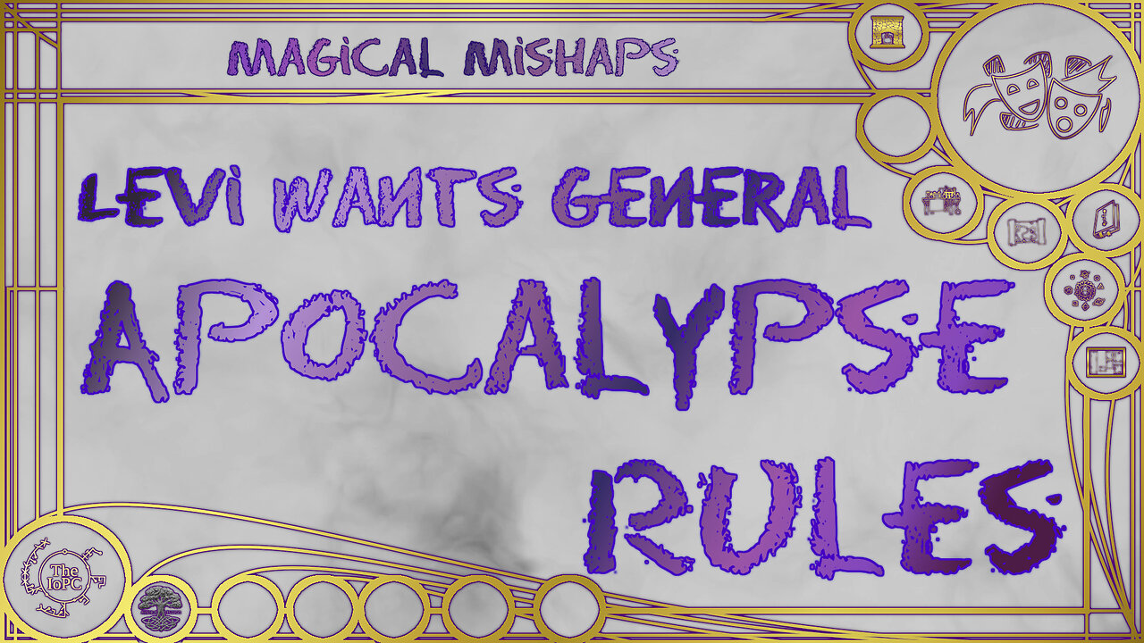 Levi wants general apocalypse rules – Magical Mishaps 2024