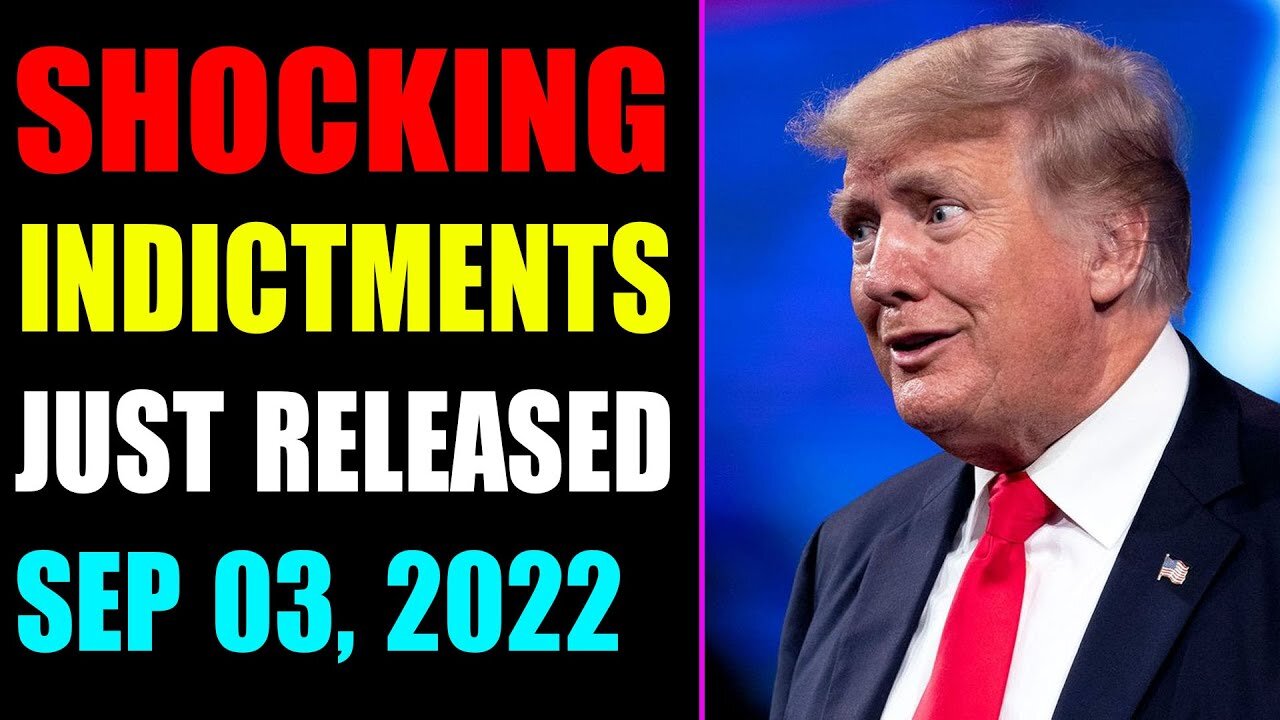 WARNING!!! SHOCKING INDICTMENTS JUST RELEASED UPDATE OF SEP 03, 2022 - TRUMP NEWS