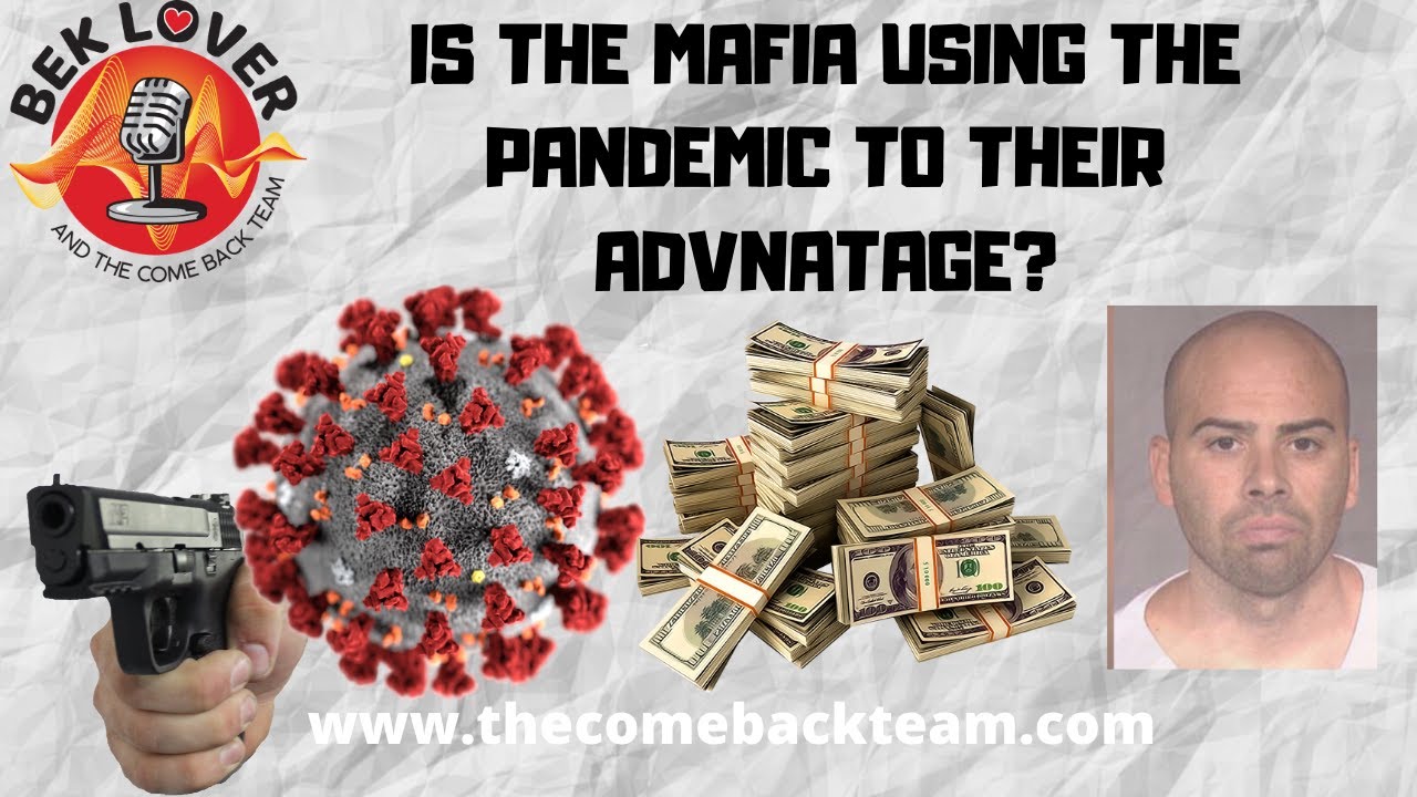 IS THE MAFIA TAKING ADVANTAGE OF THE CORONAVIRUS LOCK DOWN?