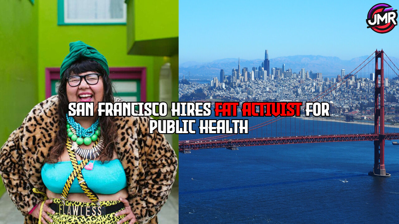 San Francisco Hires FAT ACTIVIST To Promote Body Positivity, This is BAD!