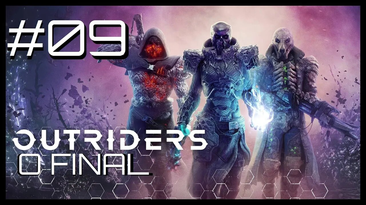 #09 - O FINAL!!!! & MONROY & FLORES | OUTRIDERS