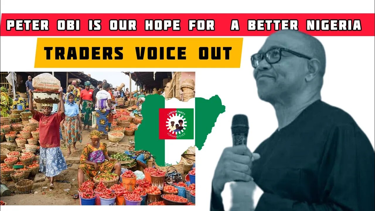 Peter obi is our last Hope for a better Nigeria, Traders voice out..