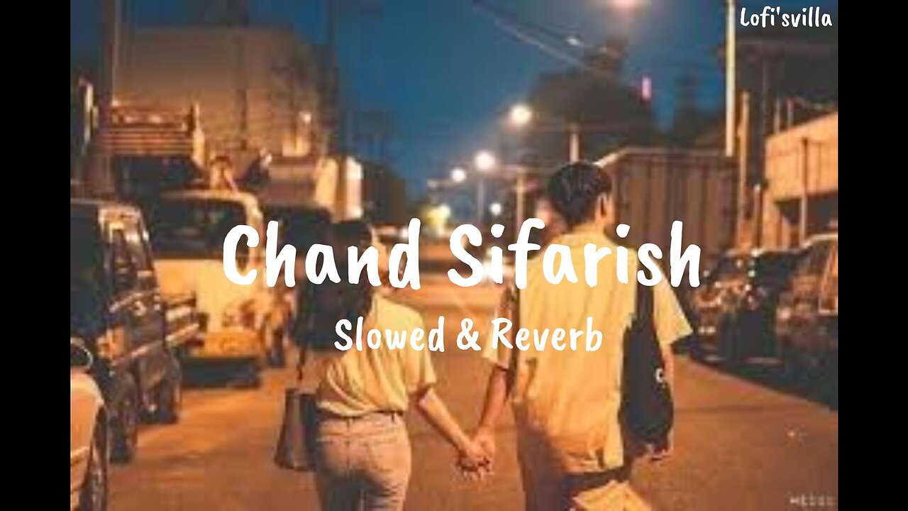 Chand Sifarish (slowed & reverb)