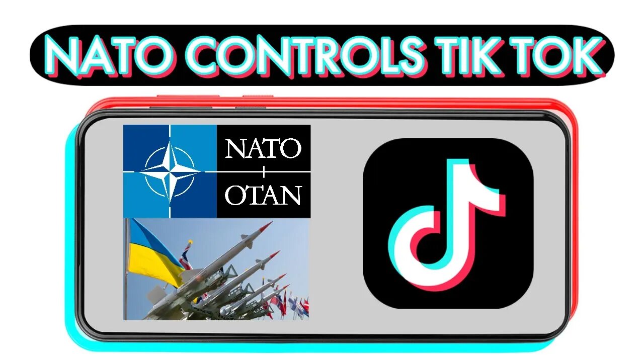 How the U.S. & NATO Hijacked Tik Tok to Spread Misinformation.