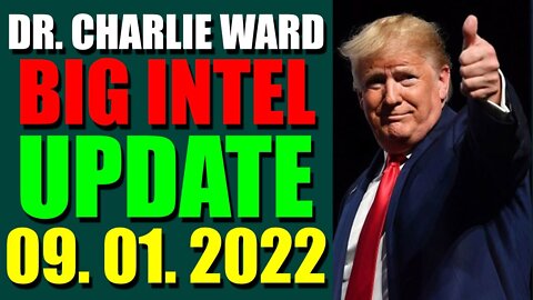 DR. CHARLIE WARD BIG INTEL UPDATE TODAY (SEP 01, 2022) - TRUMP NEWS