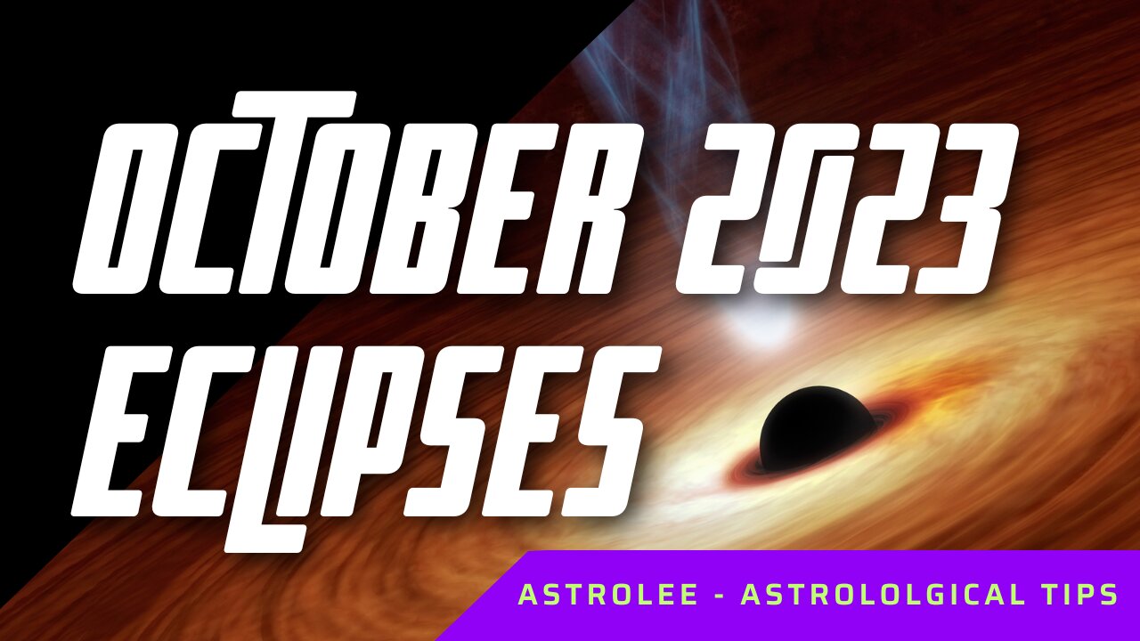 AstroLee: October 2023 Eclipses. The Letting Go of an Old World Goes on Steroids. #astrology