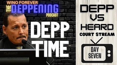 WINO FOREVER- THE DEPPENING PODCAST: Ep.34 Day 7 - 4/20/22 (Depp part 2)