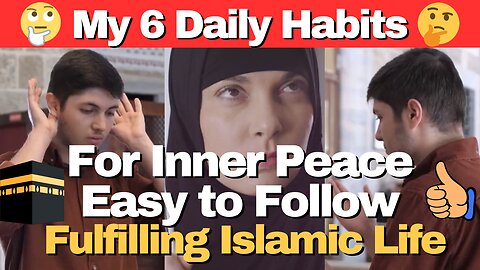 My 6 Daily Habits for a Fulfilling Islamic Life – Overcome Adversity & Find Inner Peace