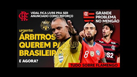 URGENTE: ÁRBITROS AMEAÇAM PARAR BRASILEIRÃO! GRANDE PROBLEMA NO FLAMENGO! REFORÇO LIVRE PRA ANUNCIAR