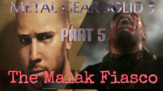 Metal Gear Solid 5: Part 5: The Malak Fiasco