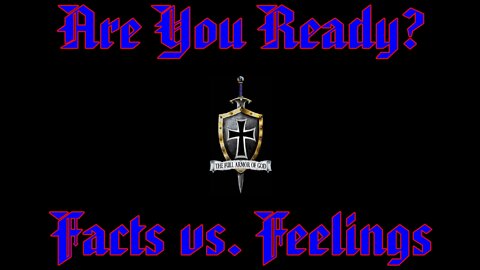 Are You Ready? Facts vs. Feelings! (Ep: 005)